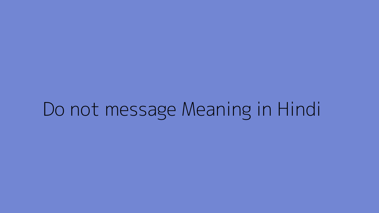 do-not-message-meaning-in-hindi