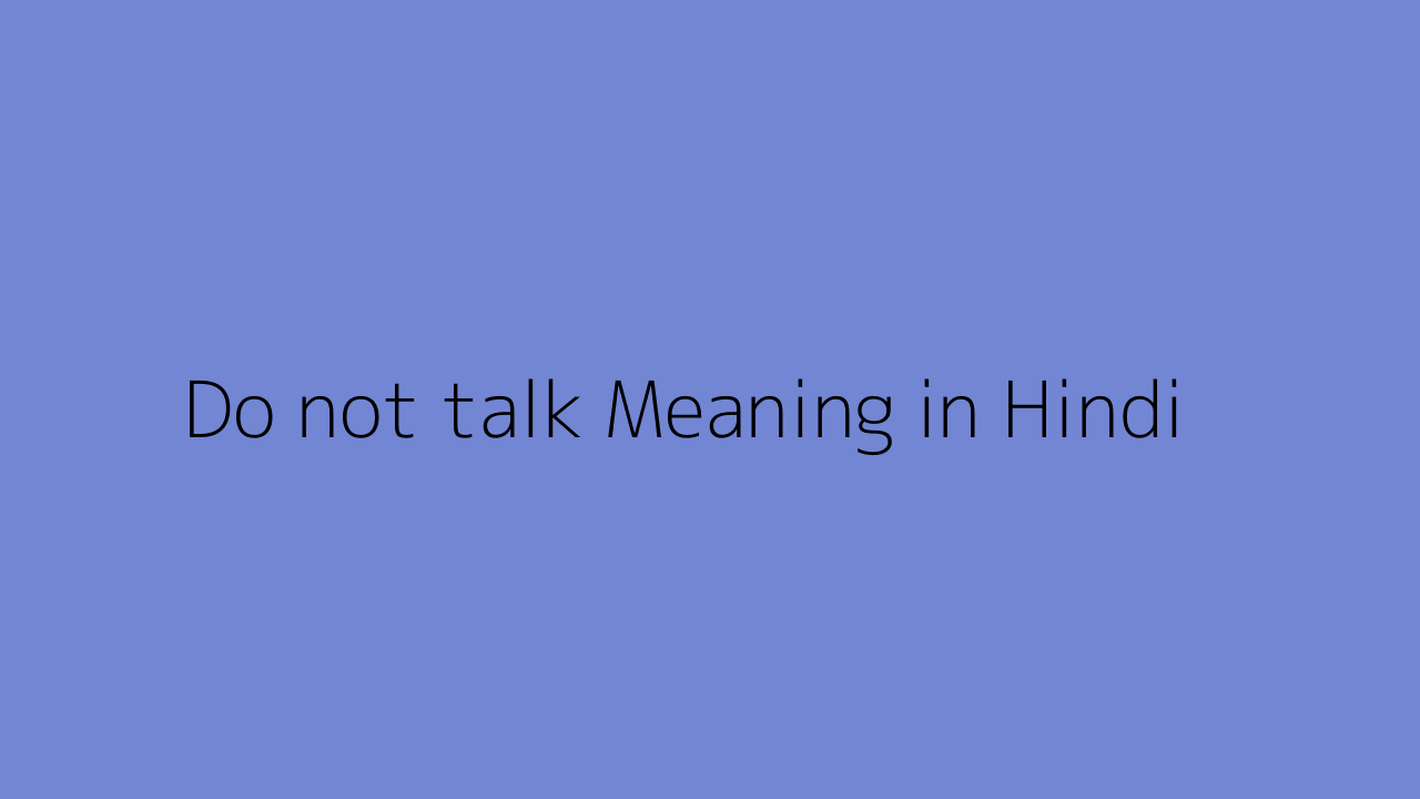 do-not-talk-meaning-in-hindi