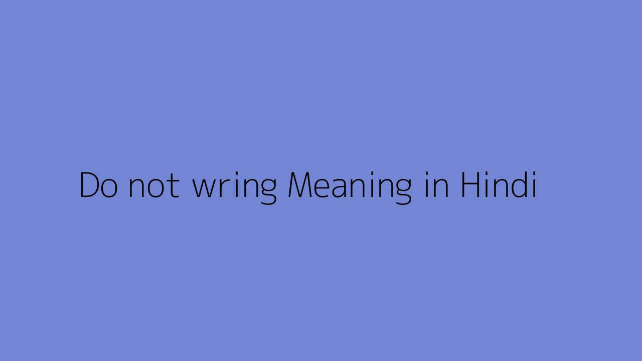 do-not-wring-meaning-in-hindi