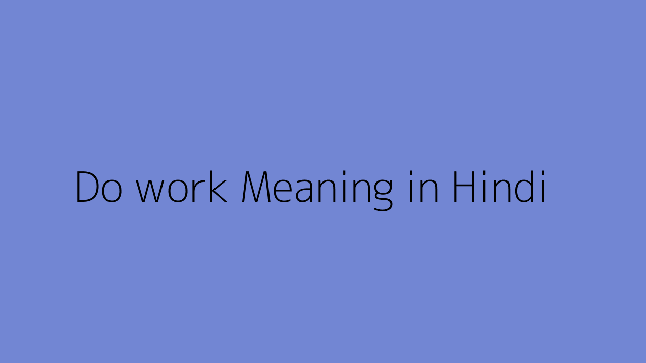 do-work-meaning-in-hindi