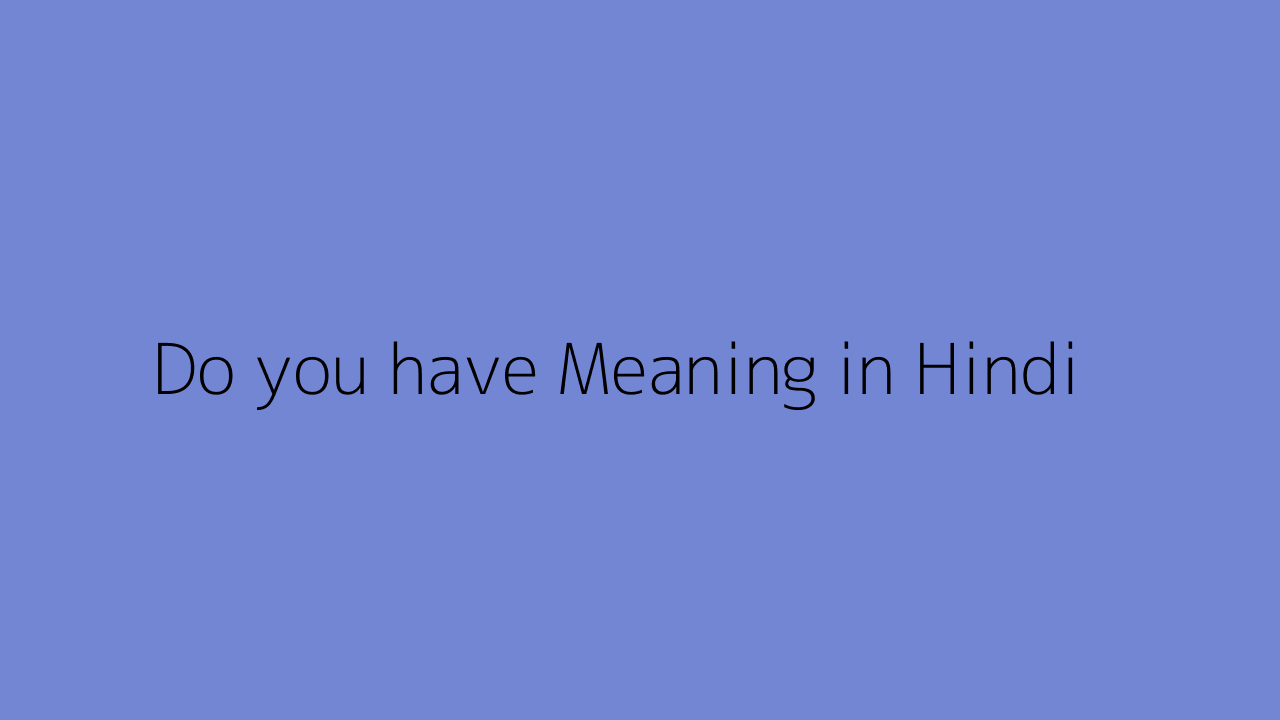 Do you have meaning in Hindi
