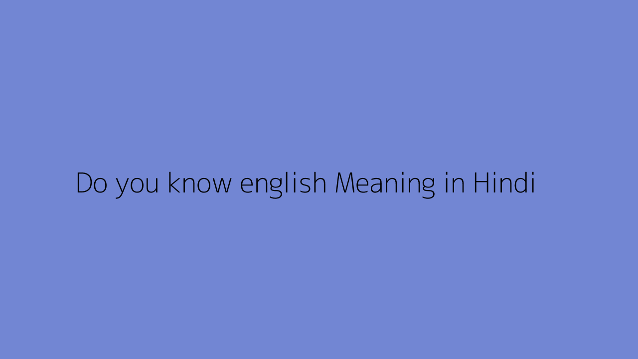 do-you-know-english-meaning-in-hindi