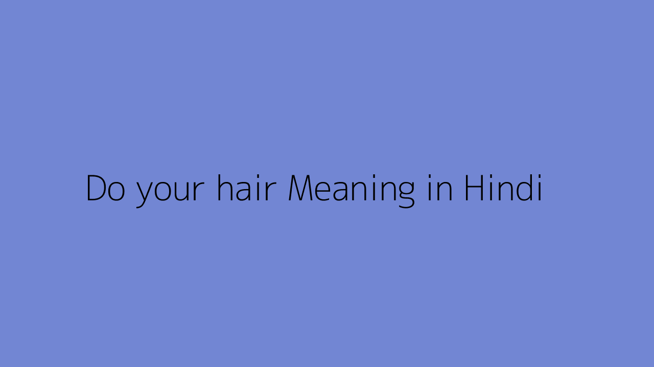 Do your hair meaning in hindi