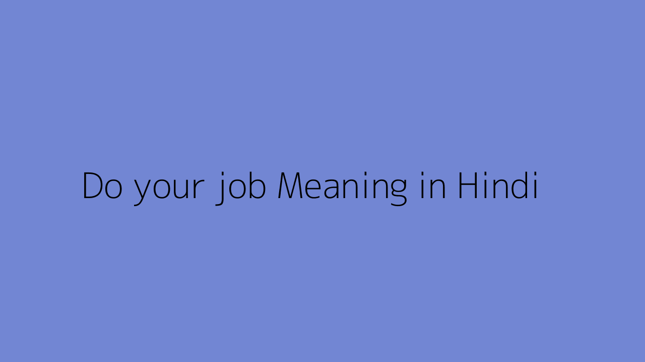 do-your-job-meaning-in-hindi