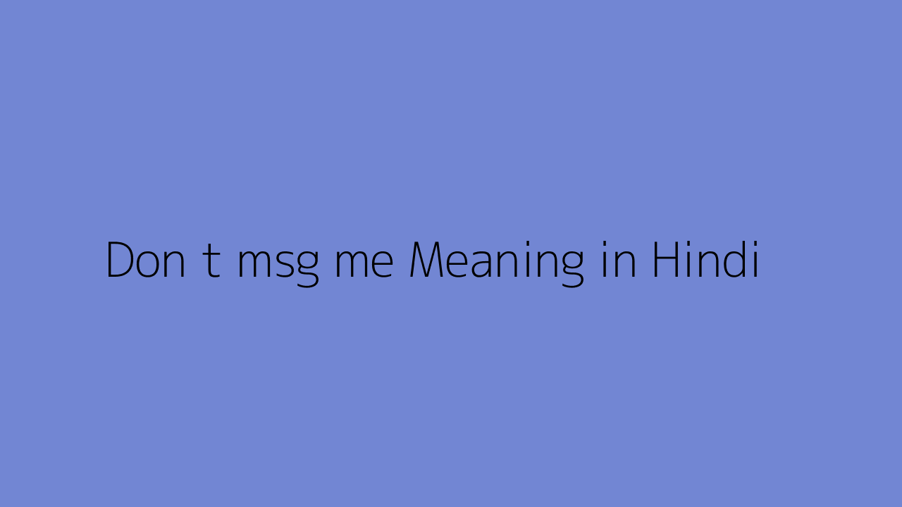 don t talk to me ka hindi mein meaning