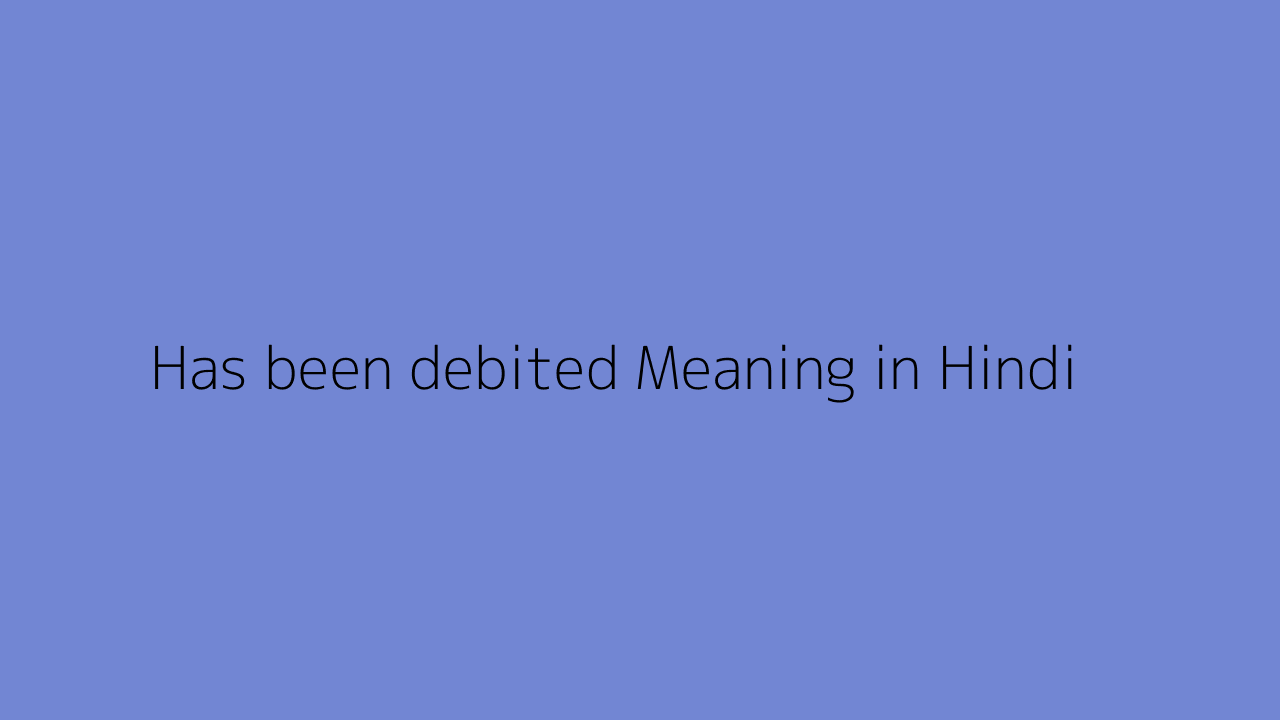 has-been-debited-meaning-in-hindi