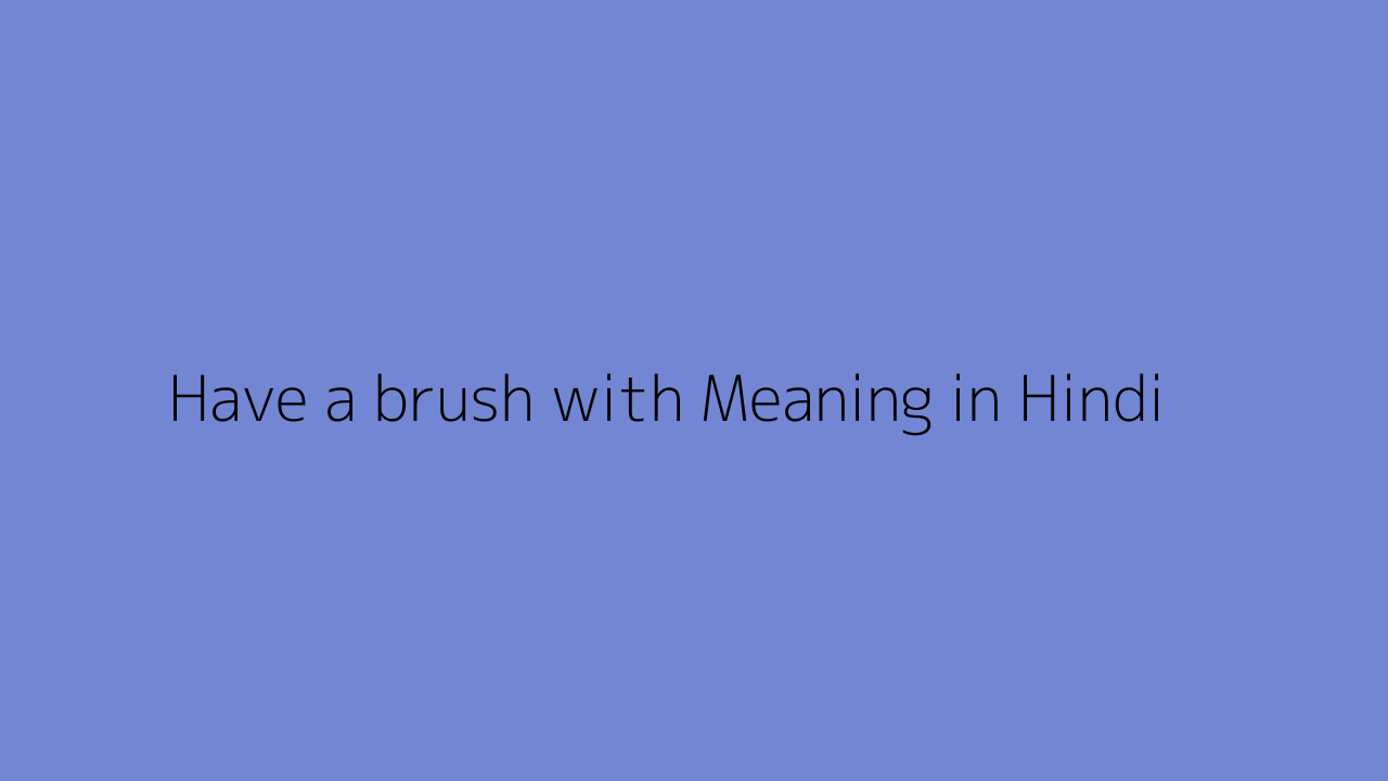 Have a brush with meaning in Hindi