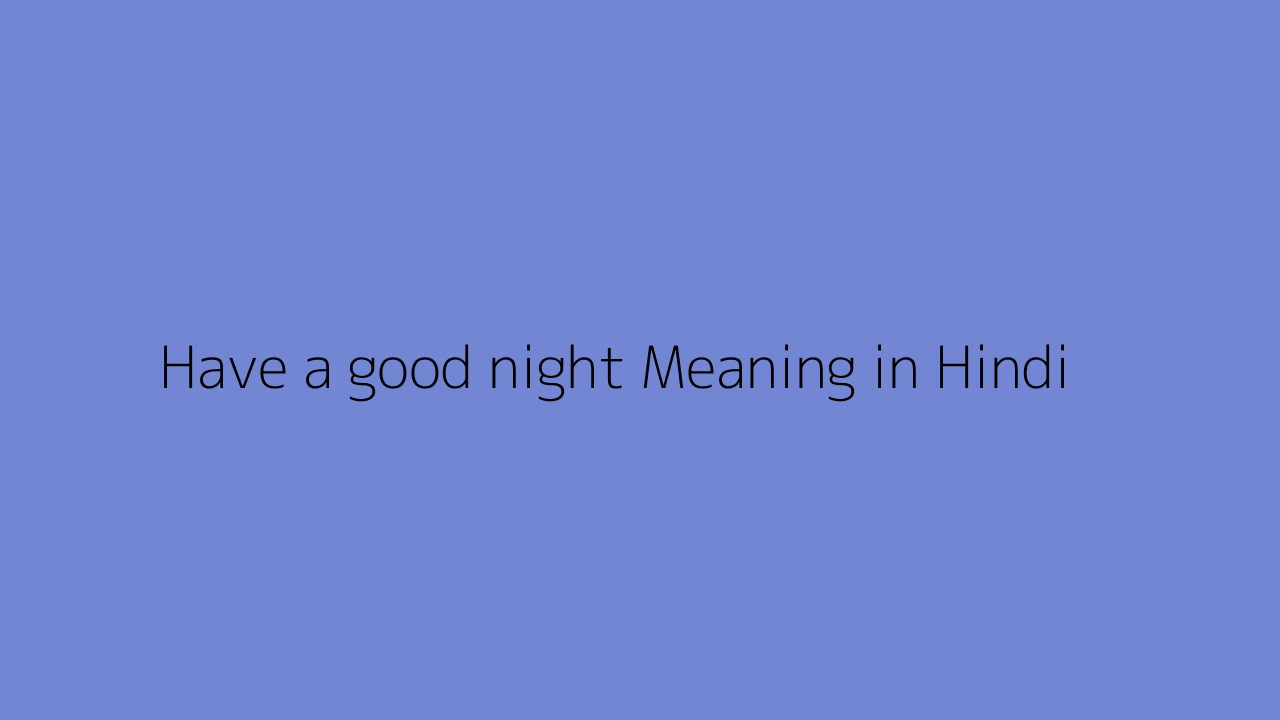 Have a good night meaning in Hindi