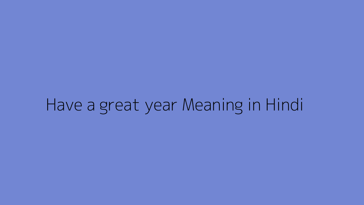 Have a great year meaning in Hindi