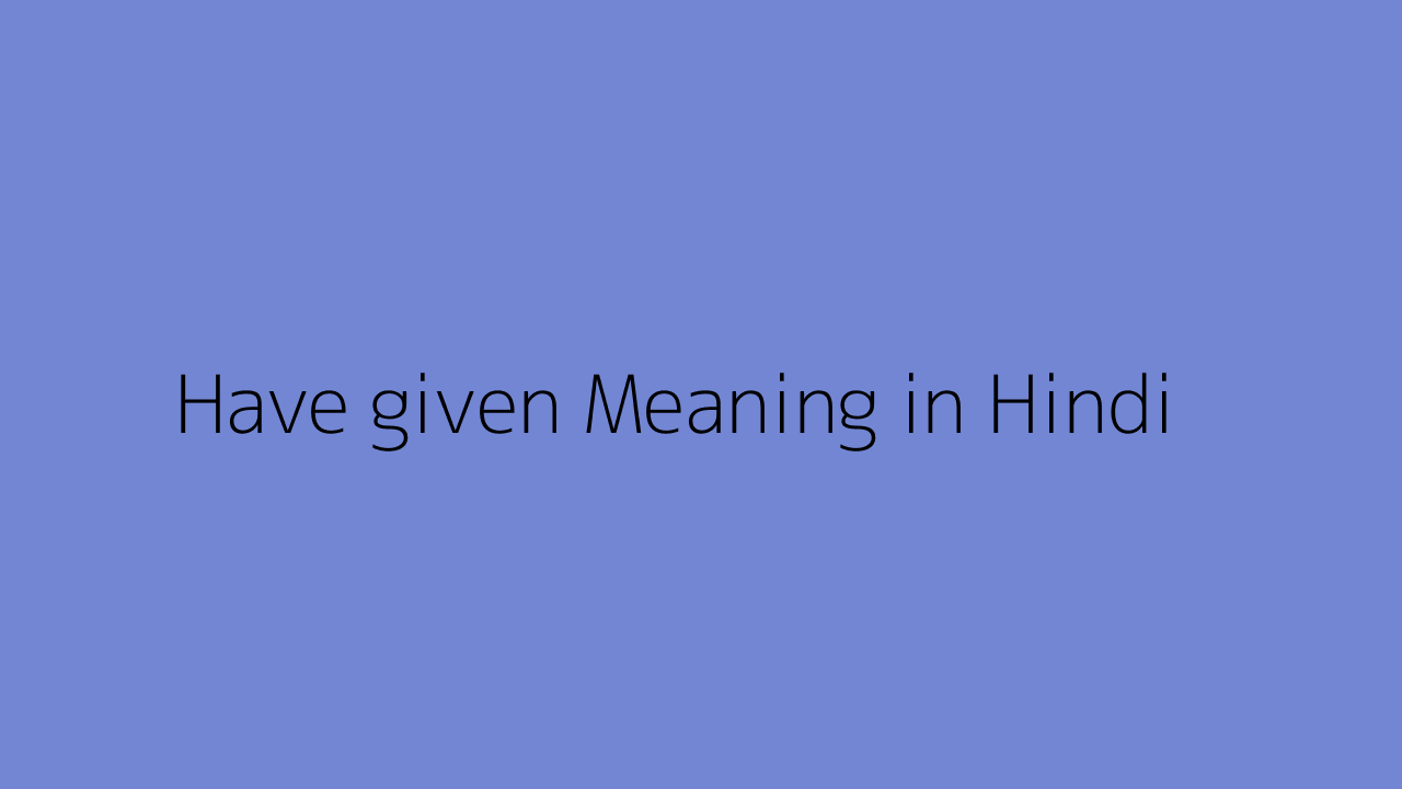 Given Meaning In Hindi