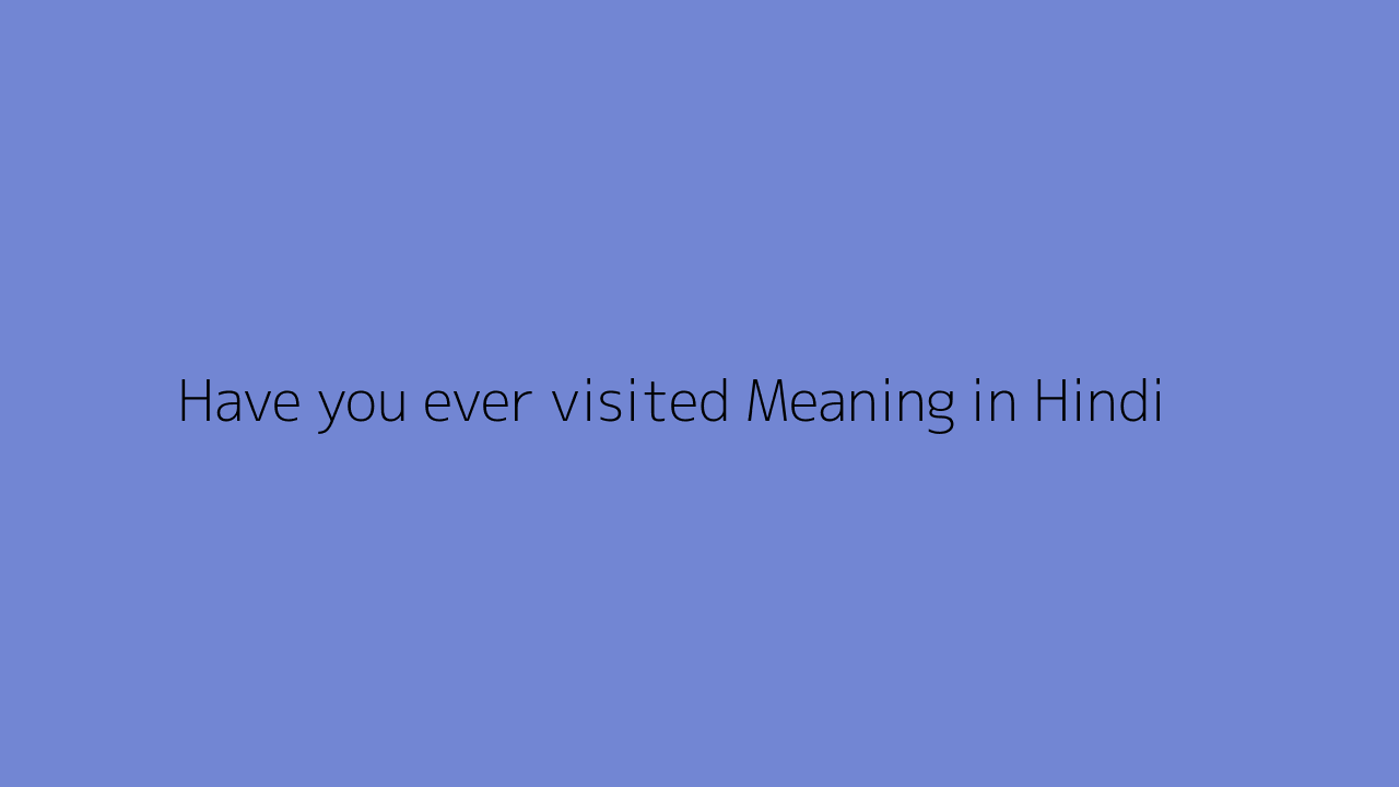 Visited Meaning In Hindi