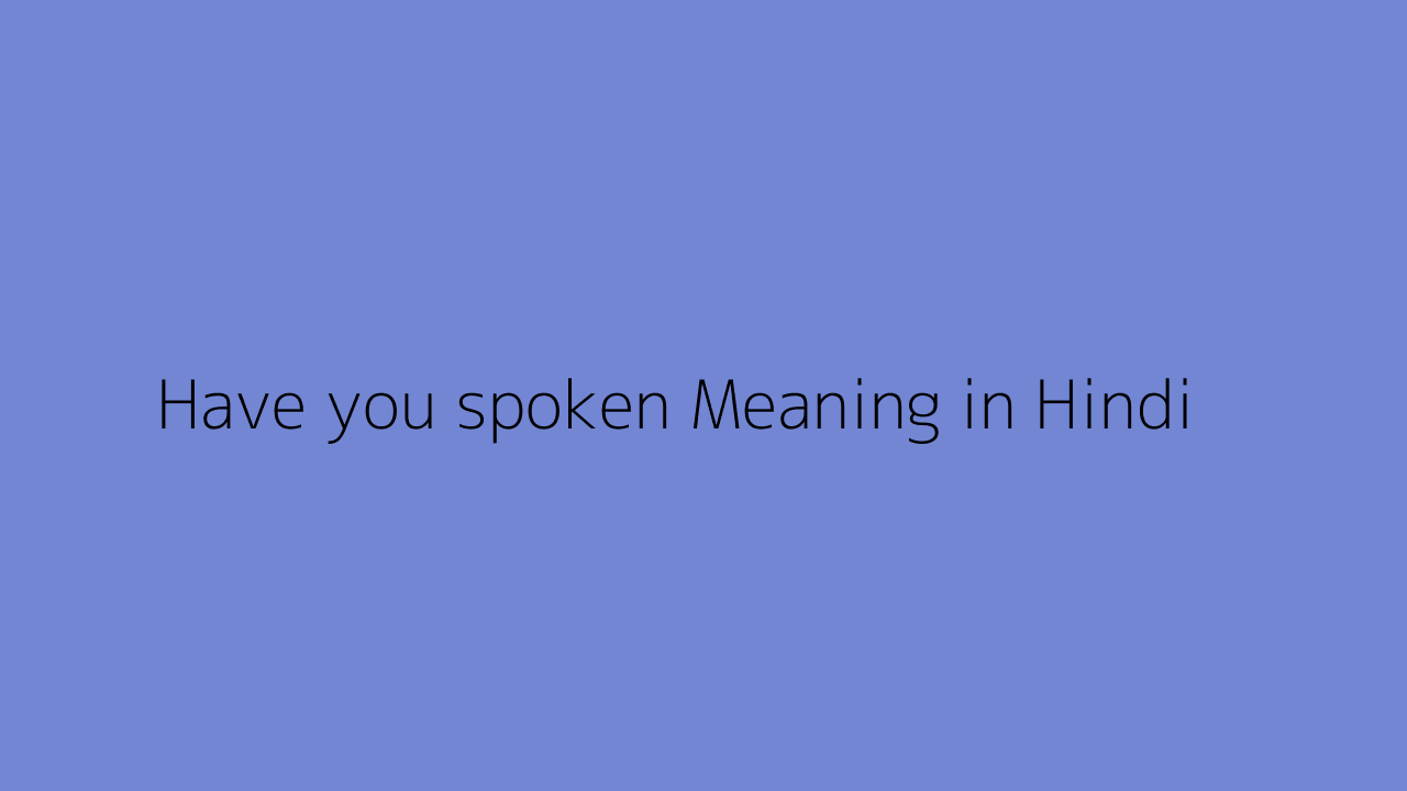 Spoken Meaning In Hindi