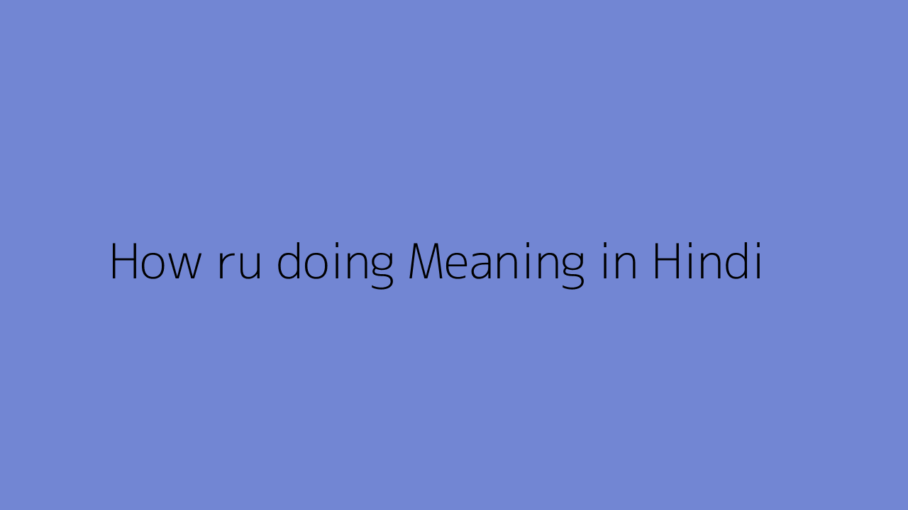 How Ru Doing Doin Meaning In Hindi | How are you meaning in Hindi/5 तरीके से हाउ आर ...