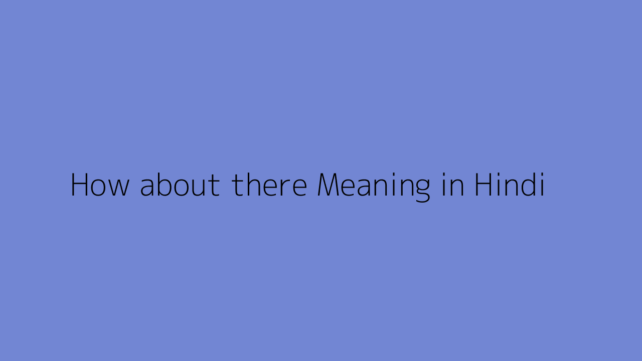 How about there meaning in Hindi