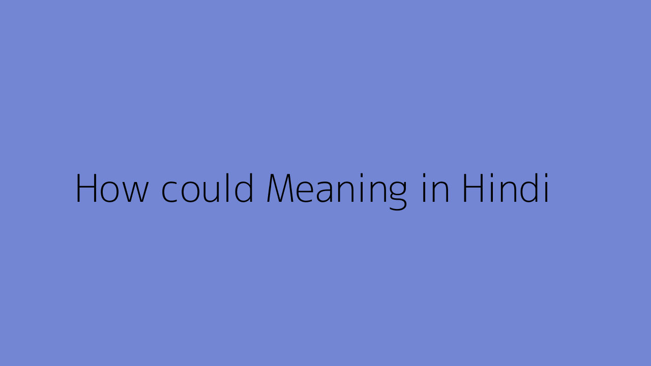 How Could Meaning In Hindi