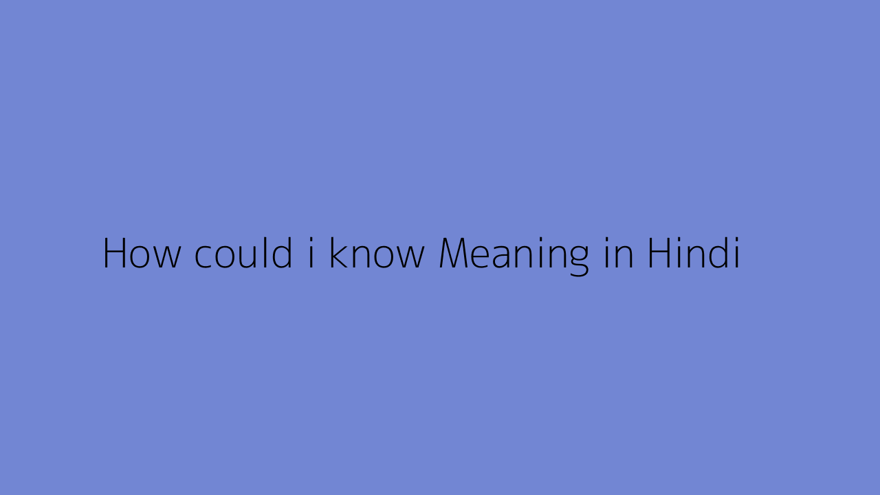 How could i know meaning in Hindi