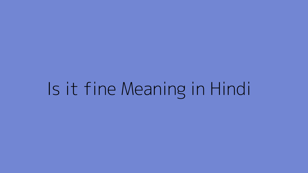 is-it-fine-meaning-in-hindi