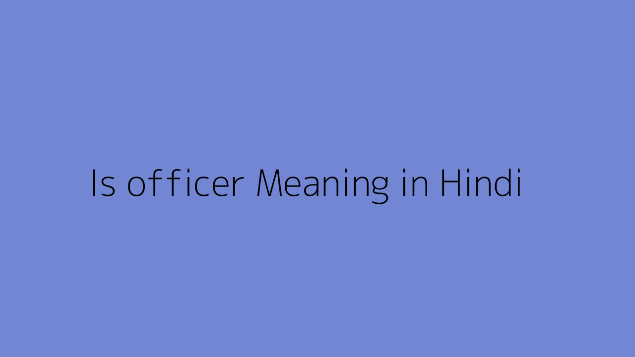 Is officer meaning in Hindi