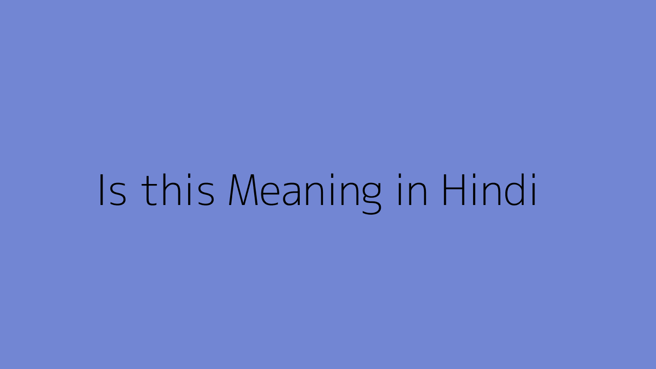 Is This Meaning In Hindi