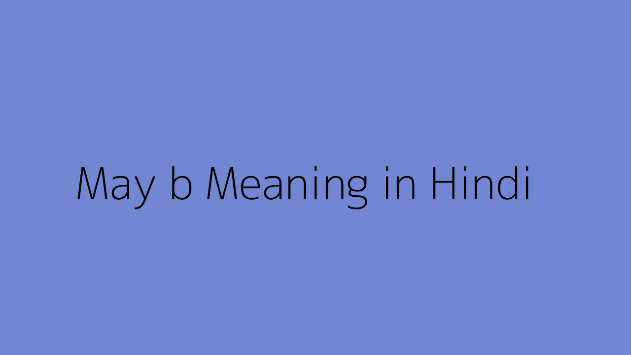 May b meaning in Hindi