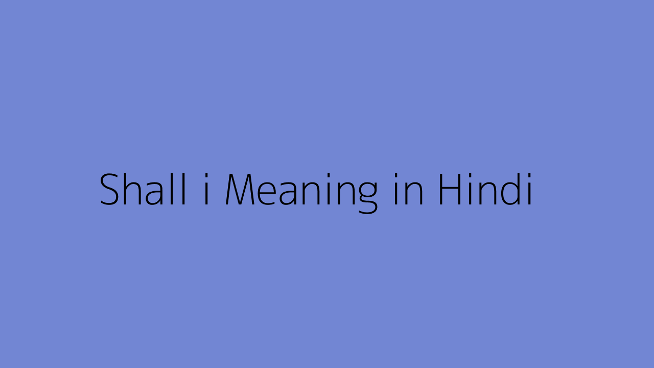 i shall call you later meaning in hindi