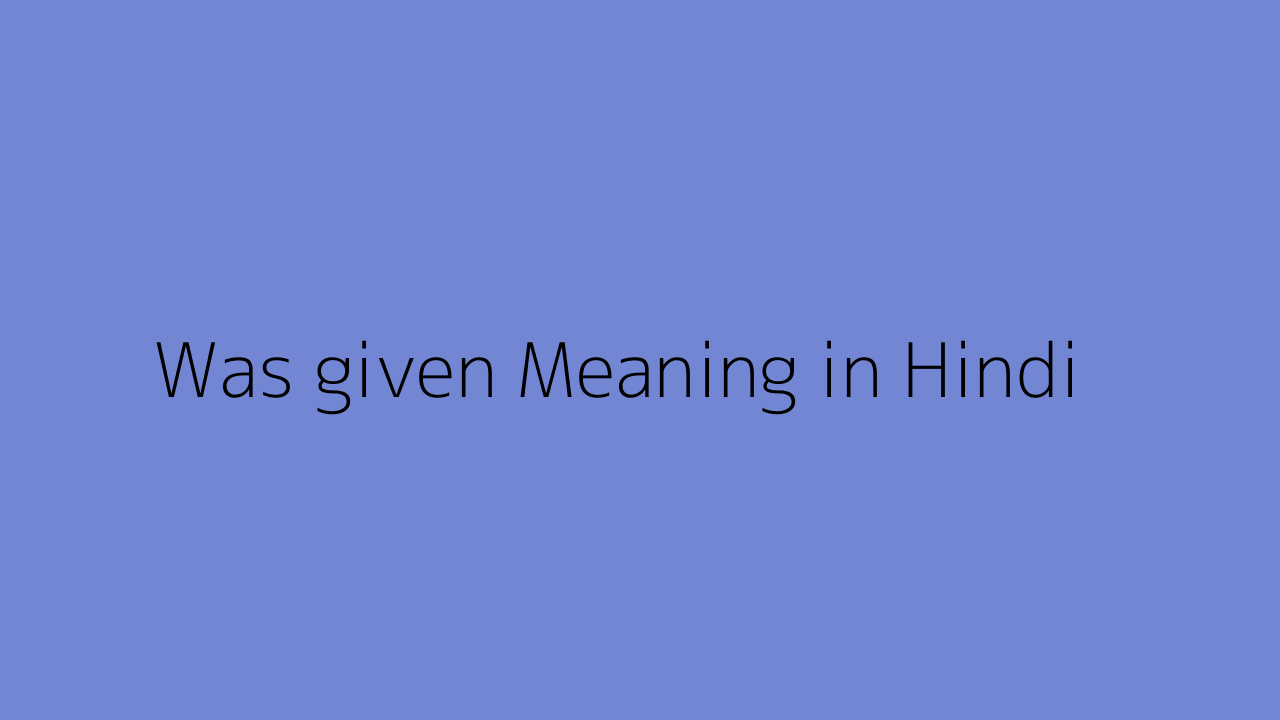 Was given meaning in Hindi