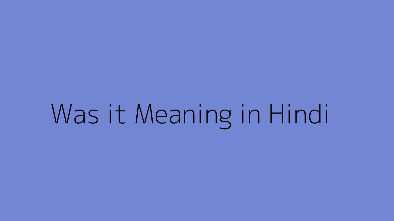 was-it-meaning-in-hindi