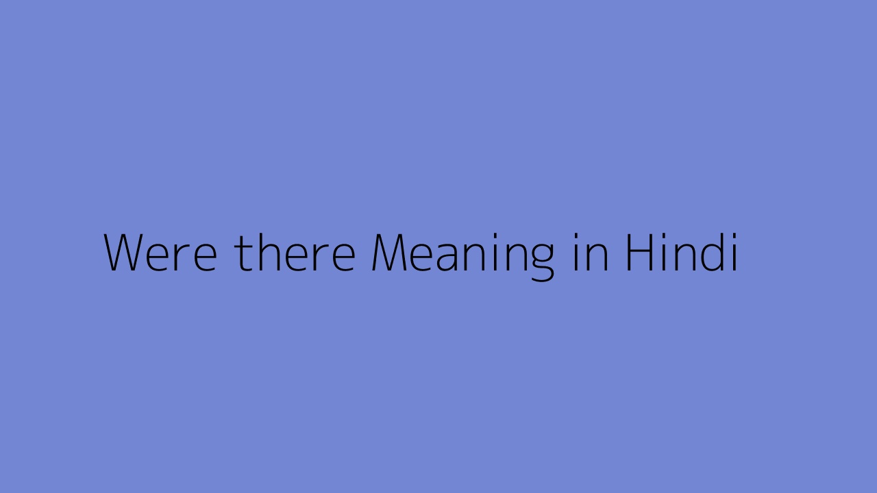 Were there meaning in Hindi