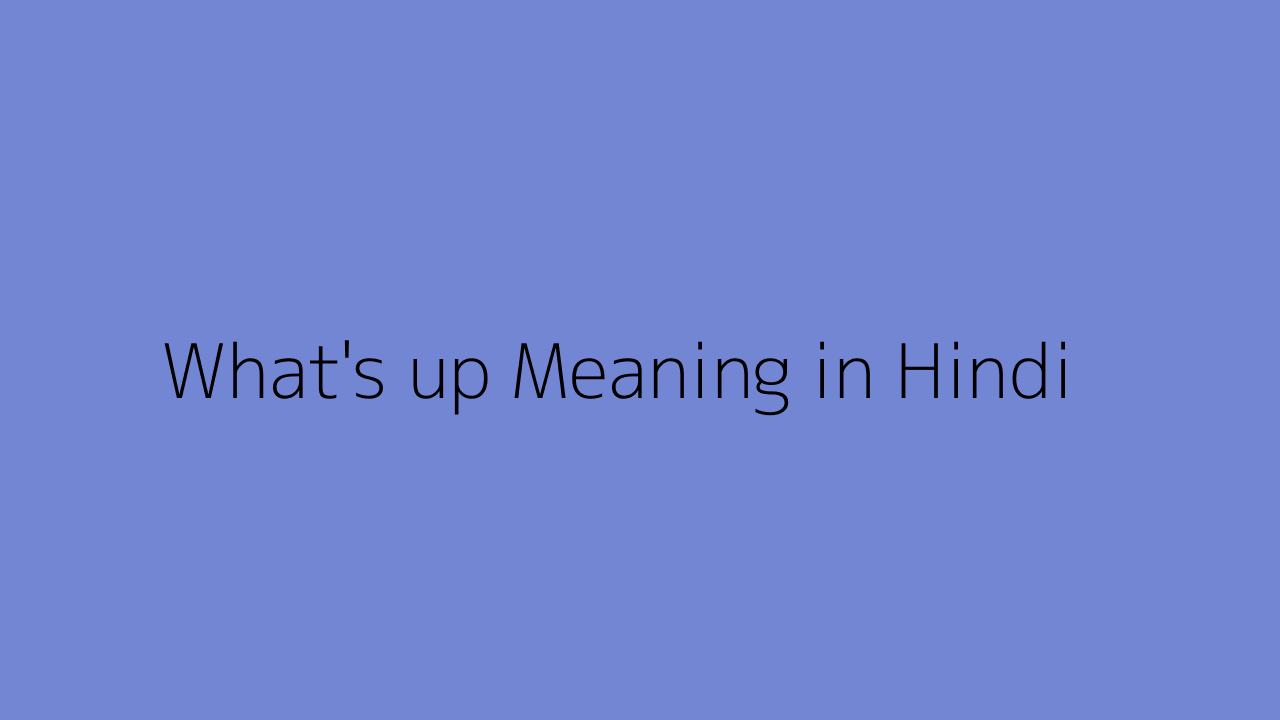 What s Up Meaning In Hindi