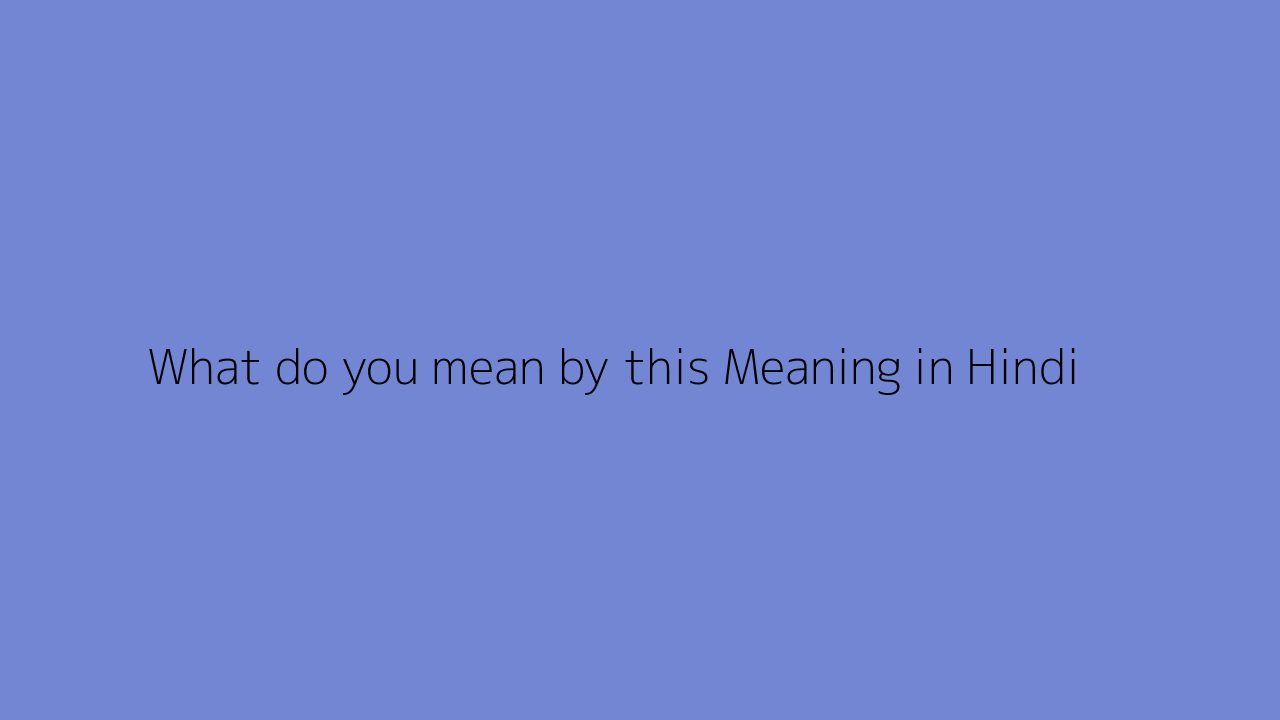 What Do You Mean By This Meaning In Hindi
