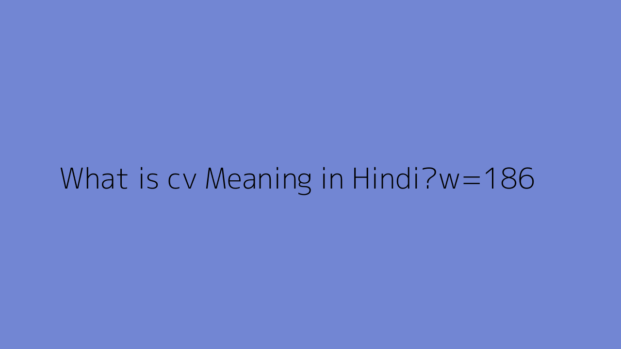 What Is cv Meaning In Hindi 