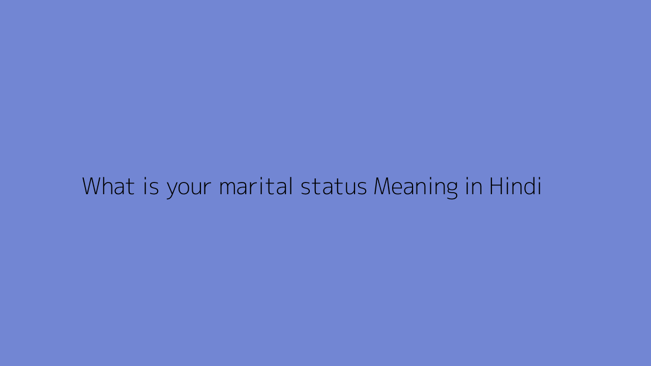 what-is-your-marital-status-meaning-in-hindi