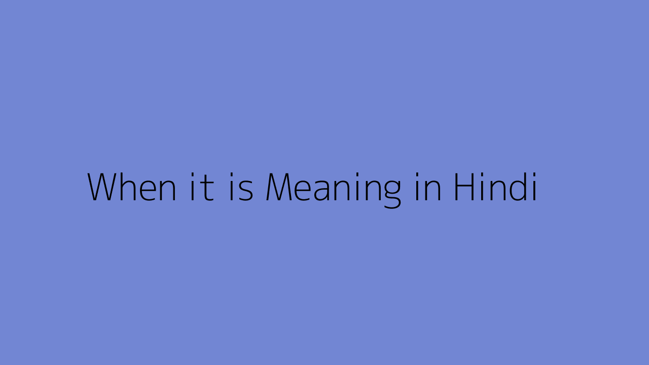 when-it-is-meaning-in-hindi