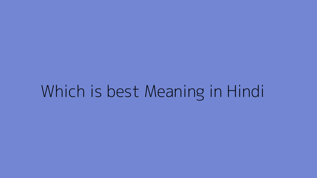 which-is-best-meaning-in-hindi