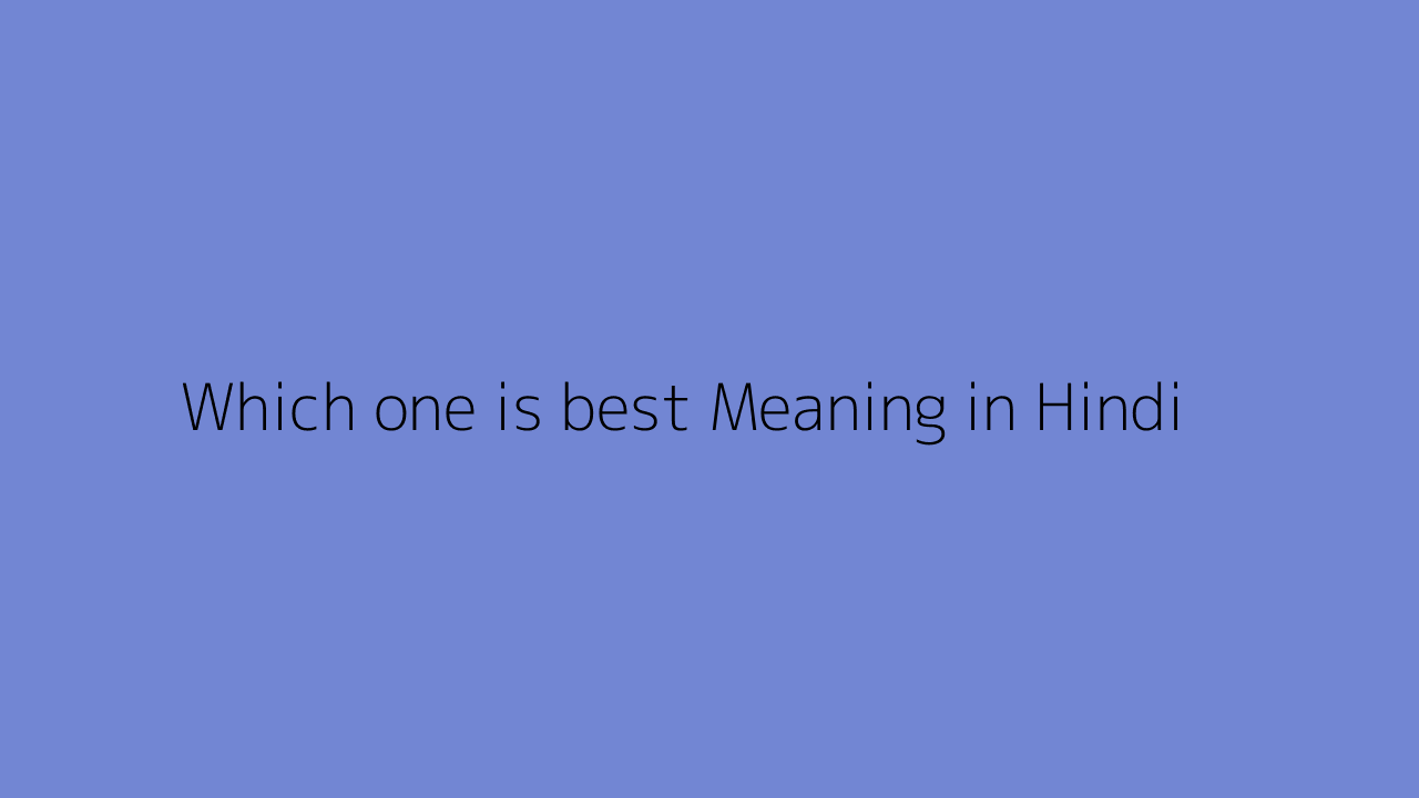 Which one is best meaning in Hindi