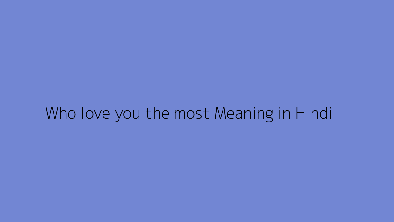 who-love-you-the-most-meaning-in-hindi