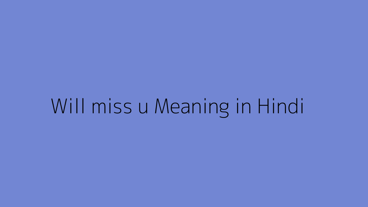 Will miss u meaning in Hindi