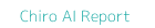 The Chiro AI Report
