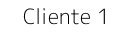 Cliente 1