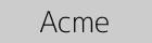 Acme