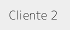 Cliente 2