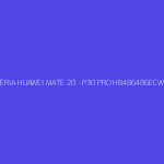 BATERIA HUAWEI MATE 20 - P30 PRO HB486486ECW