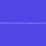 BATERIA IPHONE 16 PRO MAX ORIGINAL DE EQUIPO