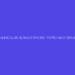 BOCINA AURICULAR ALTAVOZ IPHONE 15 PRO MAX ORIGINAL