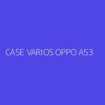 CASE VARIOS OPPO A53