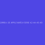 CORREA  DE APPLE WATCH SERIE 42-44-45-49