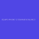 EQUIPO IPHONE 12 SEMINUEVO BLANCO