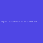 EQUIPO SAMSUNG A06 NUEVO BLANCO