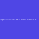 EQUIPO SAMSUNG A06 NUEVO BLANCO 64GB