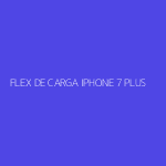 FLEX DE CARGA IPHONE 7 PLUS